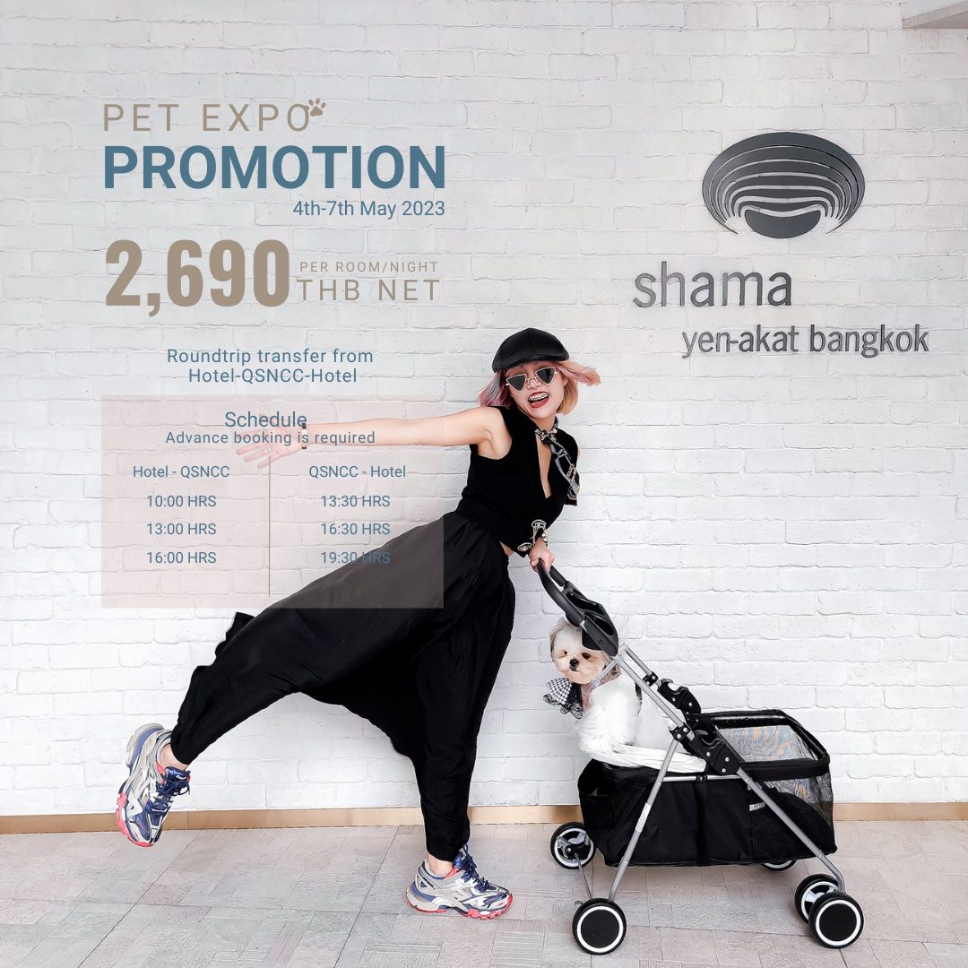 Shama Yen-Akat Bangkok จัดโปรโมชั่นเอาใจคนรักสัตว์เลี้ยงที่มาเที่ยวงาน Pet Expo Thailand 2023 