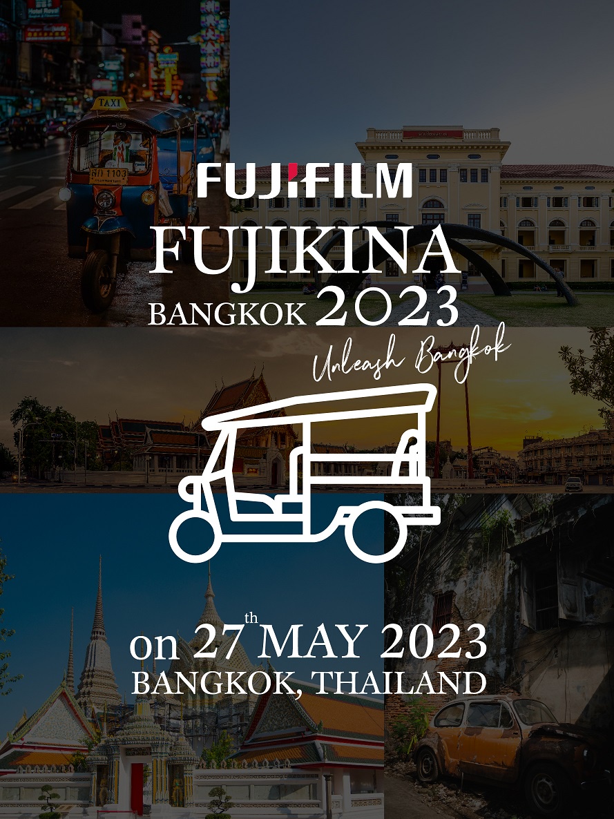 พลาดไม่ได้! FUJIKINA BANGKOK 2023 บุกกรุงเทพฯ เนรมิต 4 แลนด์มาร์คกลางกรุงเป็น Photo Walk and Talk สุดคูล ในวันเสาร์ที่ 27