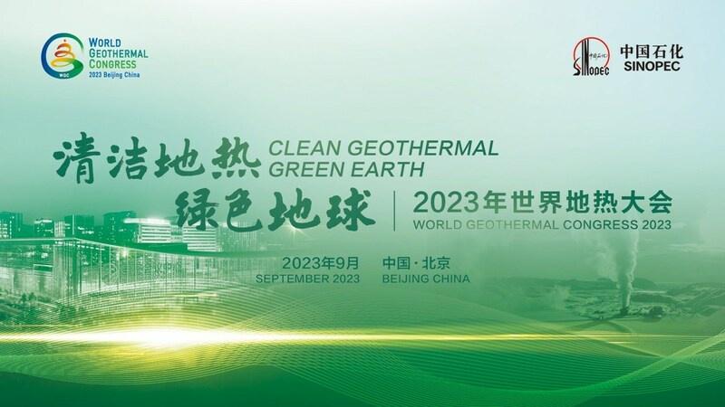 Clean Geothermal, Green Earth: Sinopec to Host World Geothermal Congress 2023