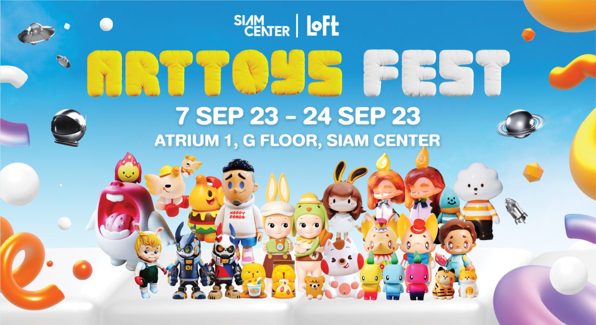 สยามเซ็นเตอร์ ร่วมกับ ลอฟท์ จัดงาน ART TOYS FEST สุดยิ่งใหญ่ พบกับ Exclusive Surprise ครั้งแรกในประเทศไทยเฉพาะงานนี้เท่านั้น