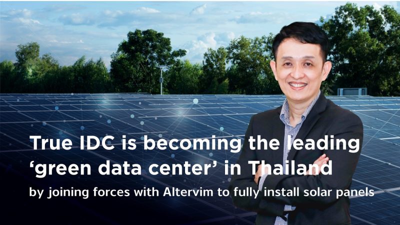True IDC is taking a step towards becoming a leading green data center in Thailand by joining forces with Altervim to fully install solar