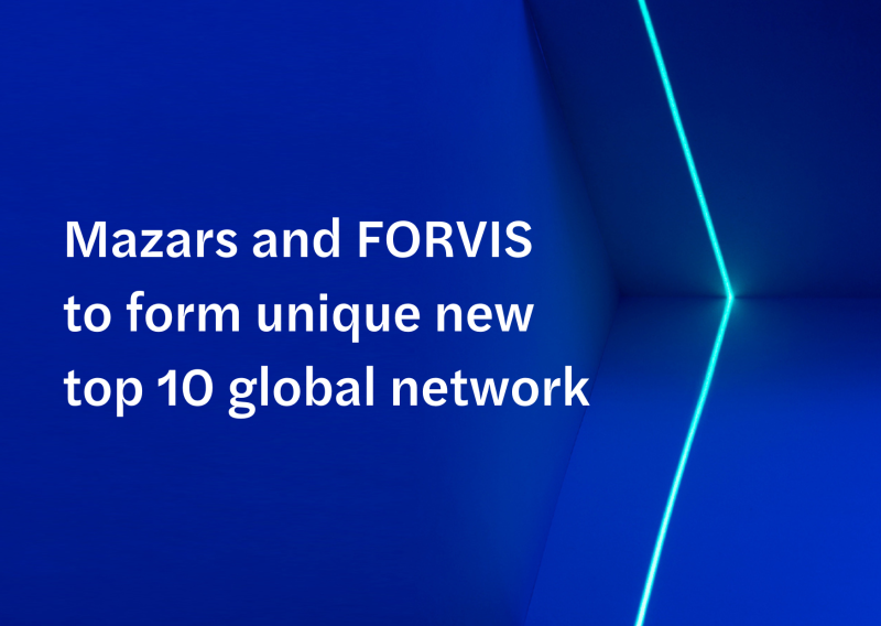Mazars and FORVIS to form unique new top 10 global network
