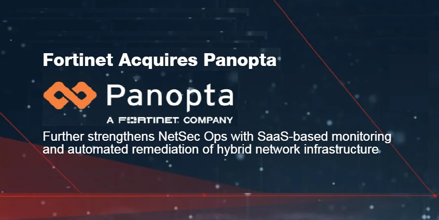 ฟอร์ติเน็ตซื้อกิจการ Panopta ผู้ให้บริการด้านนวัตกรรมตรวจสอบและปรับปรุงแก้ไขระบบเครือข่าย