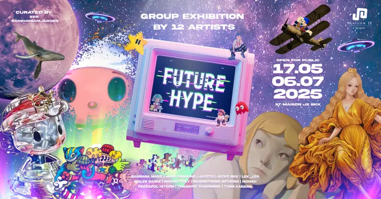 "FutureHype กระแสอนาคต" ครั้งแรกของ Maison JE กับนิทรรศการกลุ่ม รวมผลงาน 12 ศิลปินไทย คัดสรรโดย Zen Sanehngamjaroen