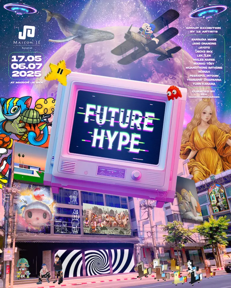 "FutureHype กระแสอนาคต" ครั้งแรกของ Maison JE กับนิทรรศการกลุ่ม รวมผลงาน 12 ศิลปินไทย คัดสรรโดย Zen Sanehngamjaroen