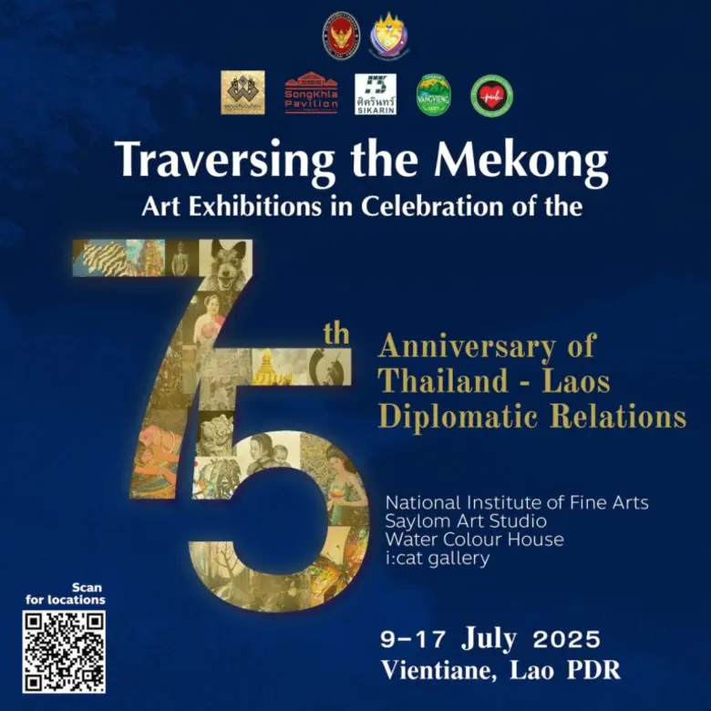 Traversing the Mekong: A Historic Phenomenon of Creativity and Connection Art Exhibitions in Celebration of the 75th Anniversary of Thailand - Laos Diplomatic Relations