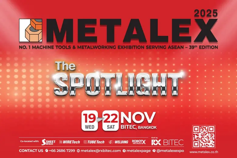 "METALEX 2025" พร้อมส่องสปอตไลต์ให้นวัตกรรมเครื่องจักรกลแห่งอนาคต ขับเคลื่อนโลหการอาเซียนสู่ Smart Manufacturing