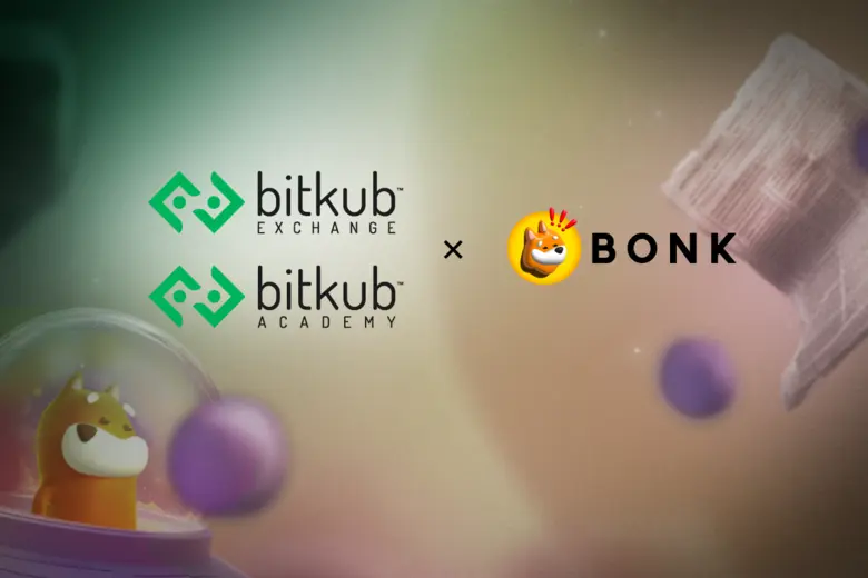 Bitkub Exchange และ Bitkub Academy ประกาศร่วมมือ BONK ขยายการเข้าถึงโทเคนชุมชนชั้นนำของ Solana สู่ประเทศไทย