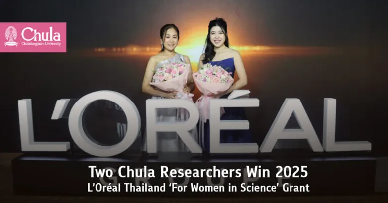 Two Chula Researchers Win 2025 L'Oreal Thailand 'For Women in Science' Grant