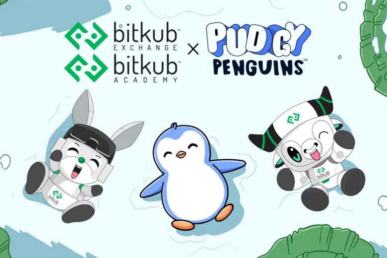 Bitkub Exchange และ Bitkub Academy ประกาศร่วมมือกับ Pudgy Penguins โปรเจกต์เพนกวินสุดโด่งดัง สู่การขยาย NFT Community ในไทย