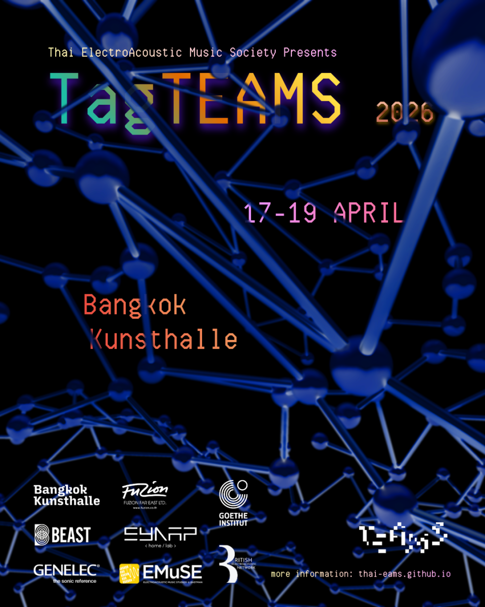Thai ElectroAcoustic Music Society (TEAMS), in collaboration with Bangkok Kunsthalle, presents TagTEAMS 2026, a festival of electroacoustic music and digital arts, running from 17-19 April 2026.