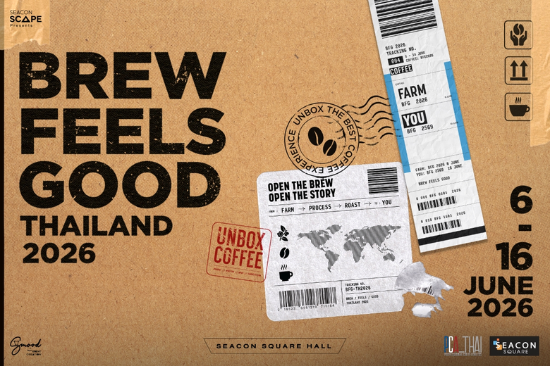 ซีคอนสแควร์ ชวน UNBOX COFFEE เปิดกล่องเรื่องราวกาแฟทุกมิติ ในงาน "BREW FEELS GOOD THAILAND 2026"