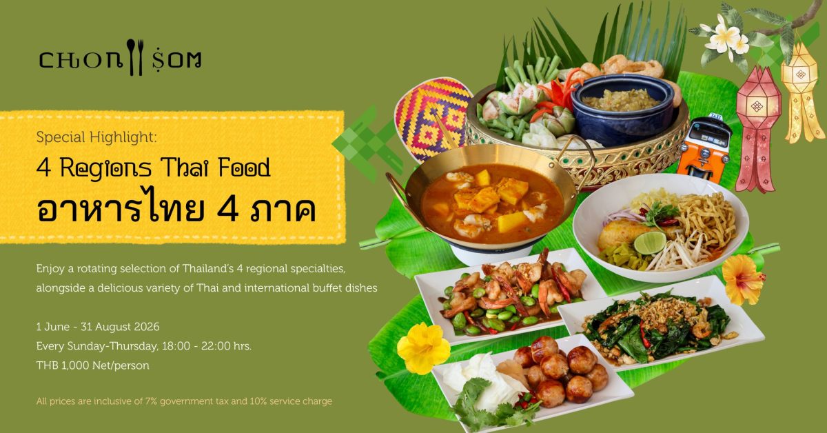 DISCOVER THE FLAVORS OF THAILAND'S FOUR REGIONS AT CHON SOM ALL DAY DINING