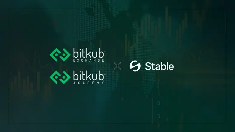Bitkub Exchange and Bitkub Academy Announce Collaboration with Stable to Bring Instant and Costless USDT Transactions to Thailand