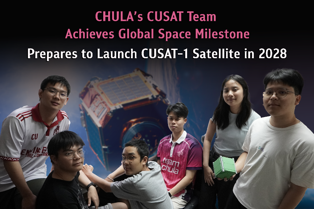 Chula's CUSAT Team Achieves Global Space Milestone, Prepares to Launch CUSAT-1 Satellite in 2028