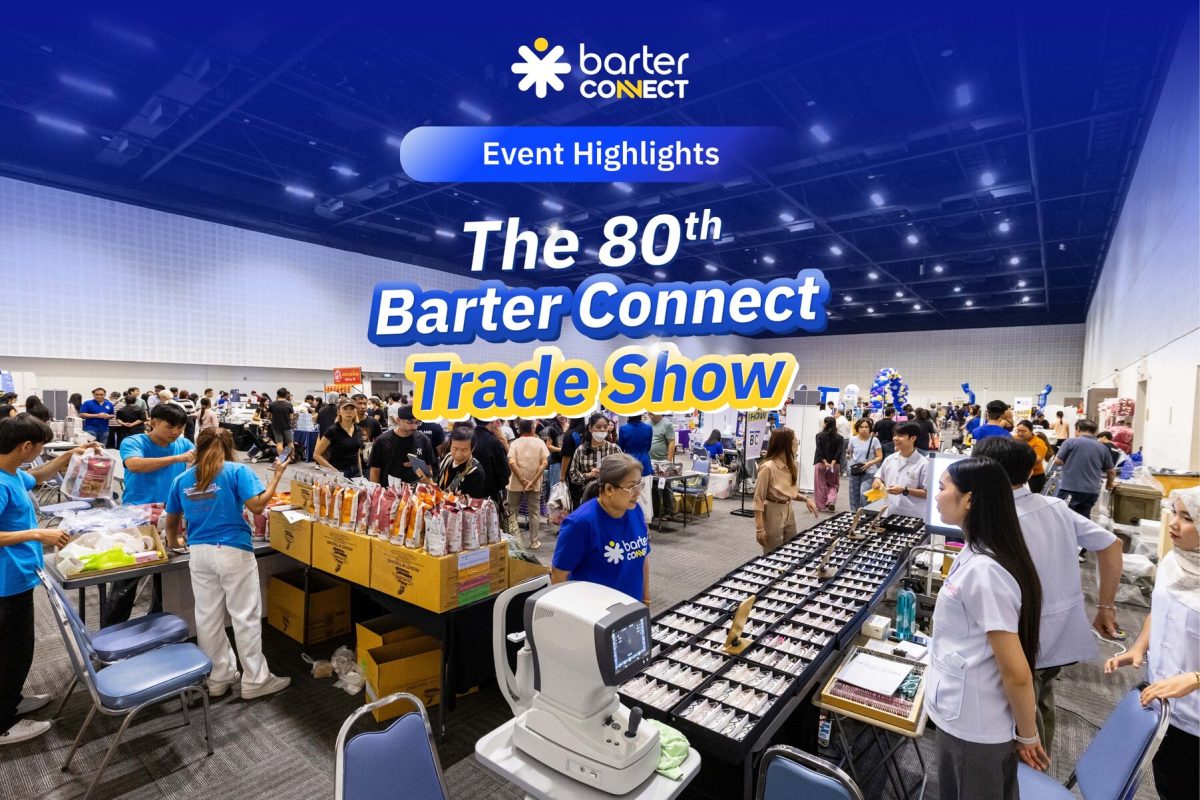 Barter Connect จัดงาน The 80th Barter Connect Trade Show ตอกย้ำพันธกิจขับเคลื่อนเศรษฐกิจ SME ผ่าน Community และ B2B Barter Economy