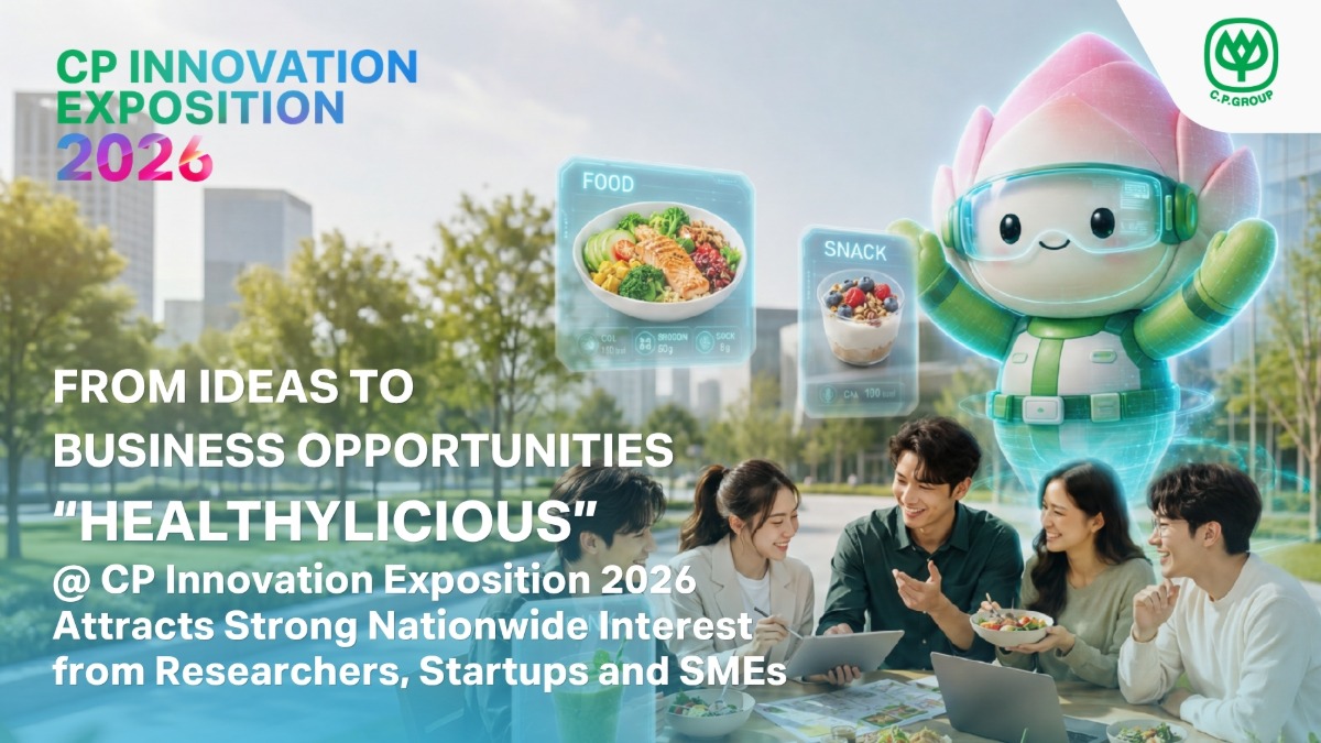 From Ideas to Business Opportunities: CP Group's "Healthylicious" Draws Strong Nationwide Response from Researchers, Startups and SMEs