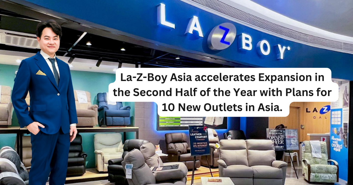 La-Z-Boy Asia accelerates Expansion in the Second Half of the Year with Plans for 10 New Outlets in Asia.