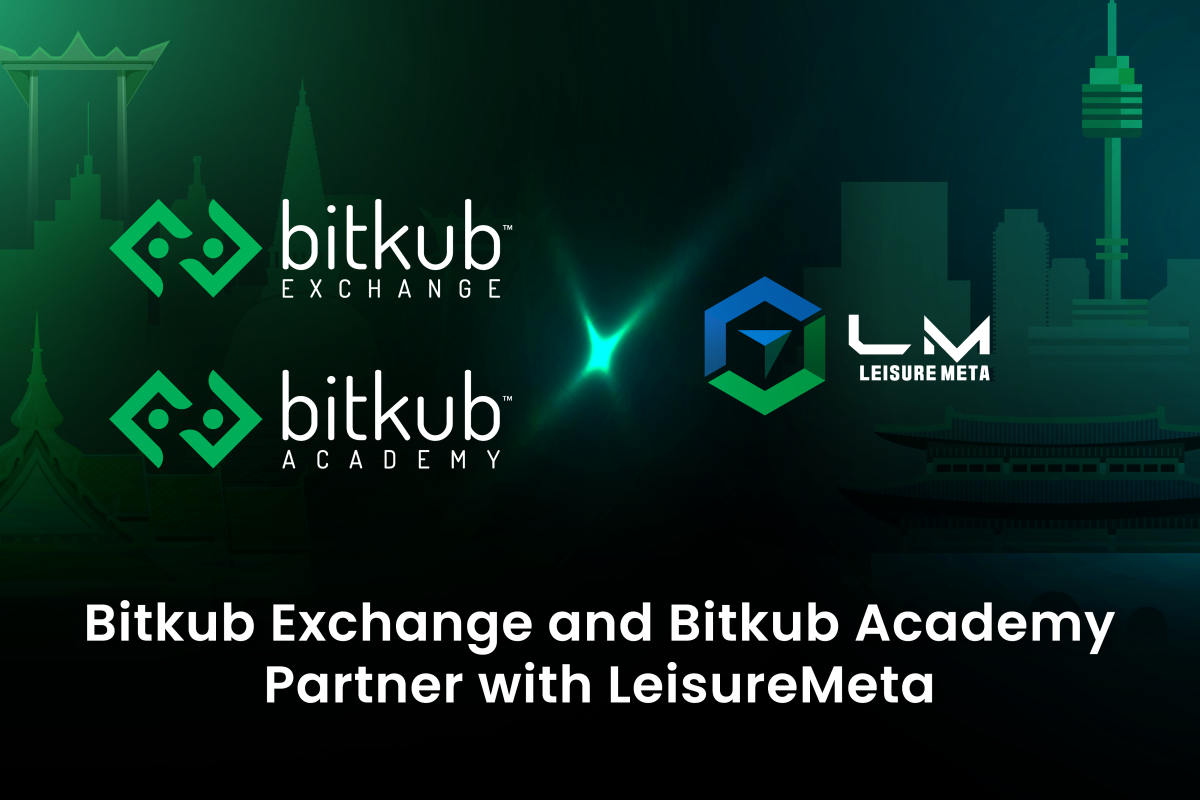 Bitkub Exchange and Bitkub Academy Announce Collaboration with LeisureMeta to Collaboratively Step into the Golden Year of