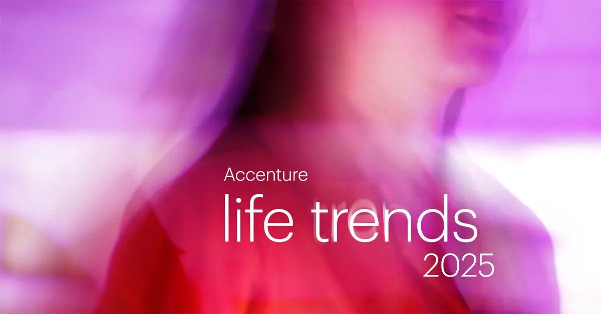 เปิดไลฟ์เทรนด์ปีหน้า! Accenture Life Trends 2025 ชู ความเชื่อมั่นไว้ใจ เป็นตัวแปรที่ส่งผลต่อความสัมพันธ์ระหว่างธุรกิจกับผู้บริโภค