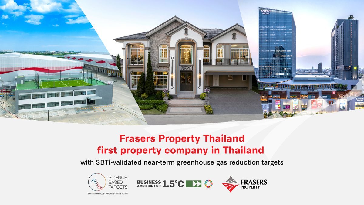 Frasers Property Thailand first property company in Thailand with SBTi-validated near-term greenhouse gas reduction targets