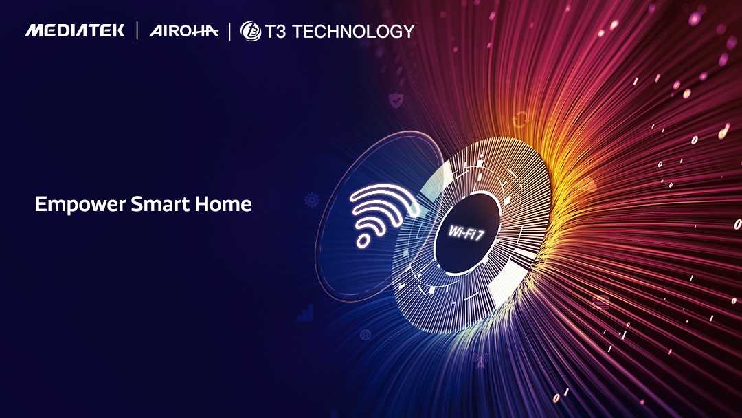 T3 Technology ผนึกกำลัง MediaTek และ Airoha สร้างนวัตกรรมระดับชิป และโซลูชันสมาร์ทโฮม Wi-Fi 7 ขั้นสูง