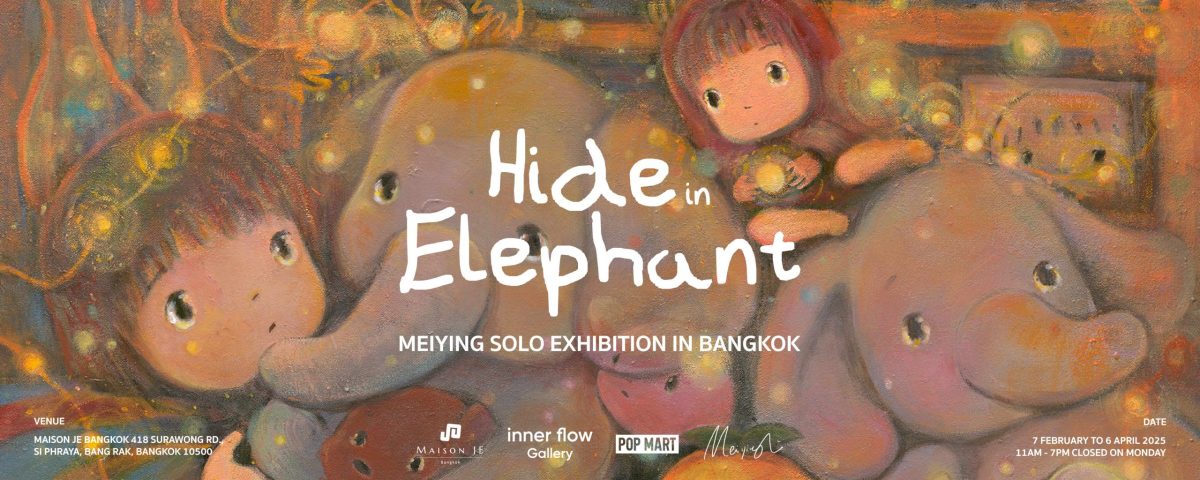 Hide in Elephant สำรวจโลกแห่งจินตนาการที่ซ่อนเร้น ผ่านนิทรรศการเดี่ยวครั้งแรกในกรุงเทพของ Meiying