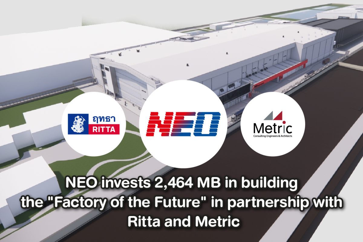 NEO Invests 2,464 million Baht in Building the Factory of the Future in Partnership with Ritta and Metric Boosting Production Capacity and Standards to Meet Surging FMCG